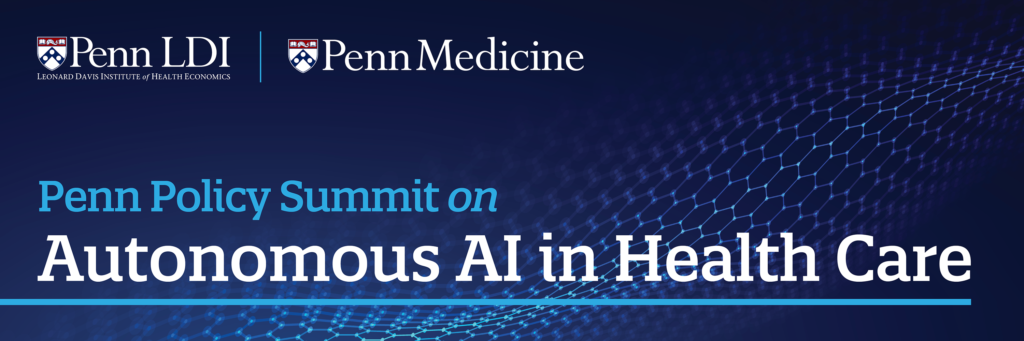 Penn Policy Summit on Autonomous AI in Health Care